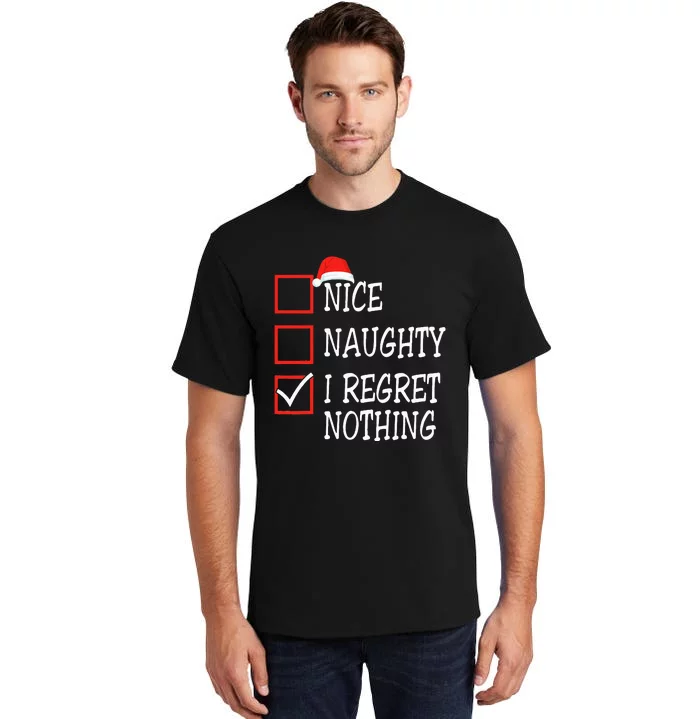 Nice Naughty I Regret Nothing Christmas List Tall T-Shirt