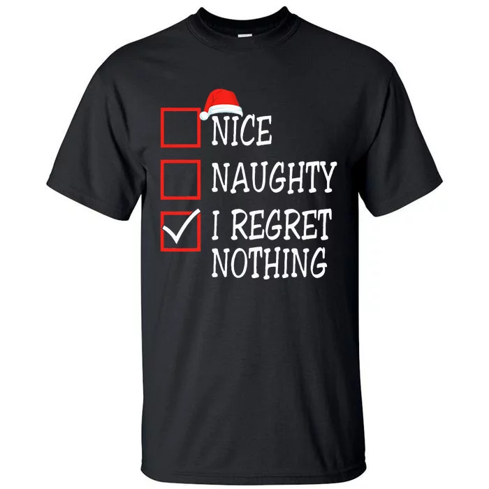 Nice Naughty I Regret Nothing Christmas List Tall T-Shirt