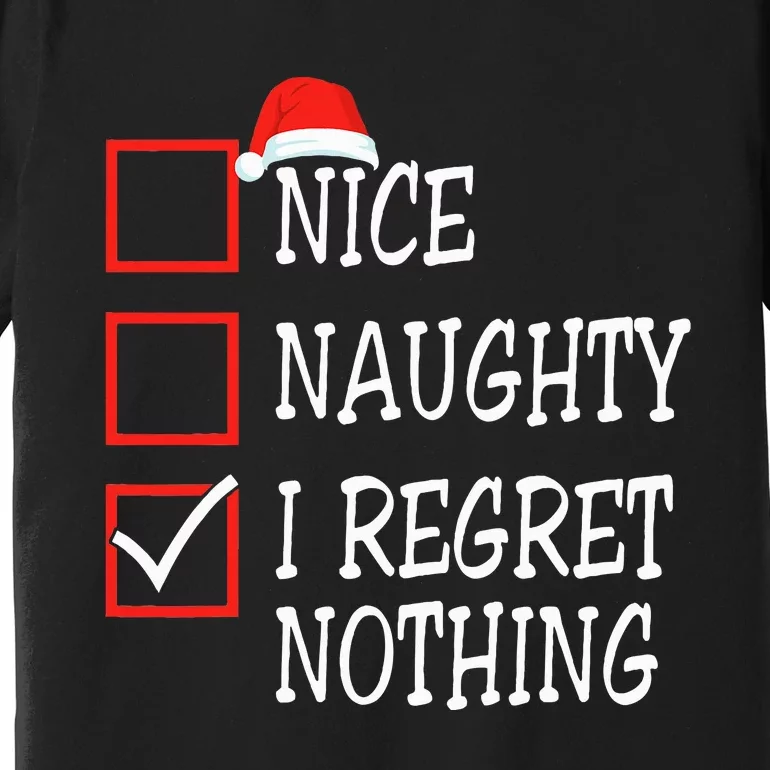 Nice Naughty I Regret Nothing Christmas List Premium T-Shirt