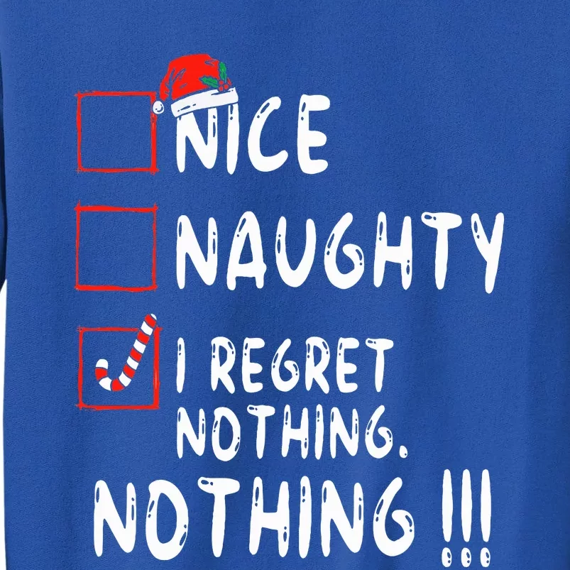 Nice Naughty I Regret Nothing Christmas List Santa Claus Tall Sweatshirt