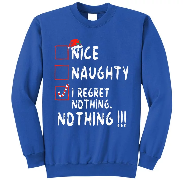 Nice Naughty I Regret Nothing Christmas List Santa Claus Tall Sweatshirt