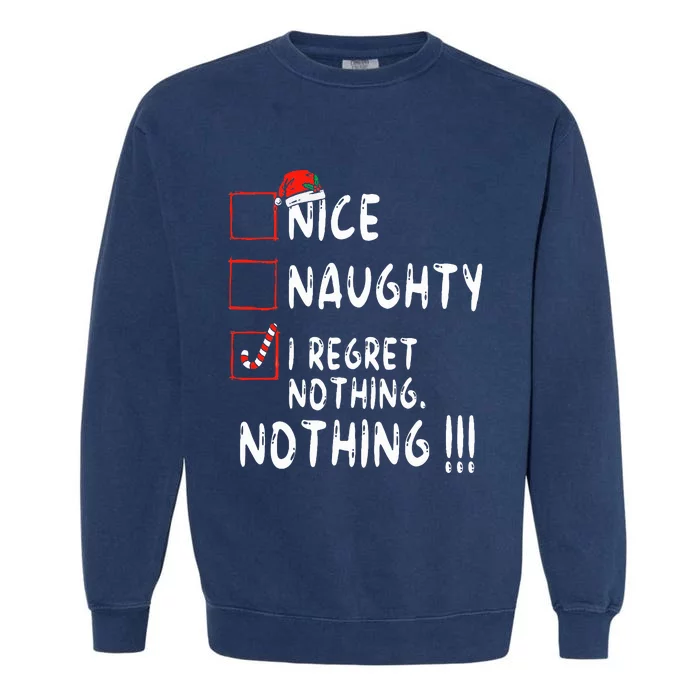 Nice Naughty I Regret Nothing Christmas List Santa Claus Garment-Dyed Sweatshirt