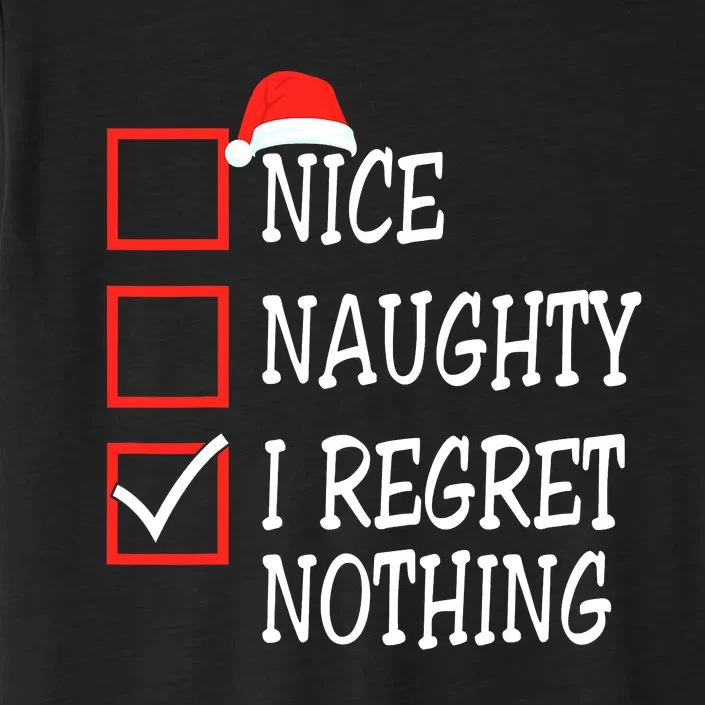 Nice Naughty I Regret Nothing Christmas List Santa Claus ChromaSoft Performance T-Shirt