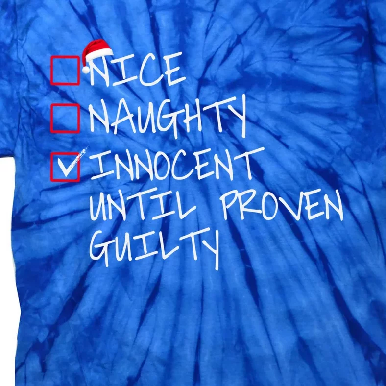 Nice Naughty Innocent Until Proven Guilty Gift Tie-Dye T-Shirt