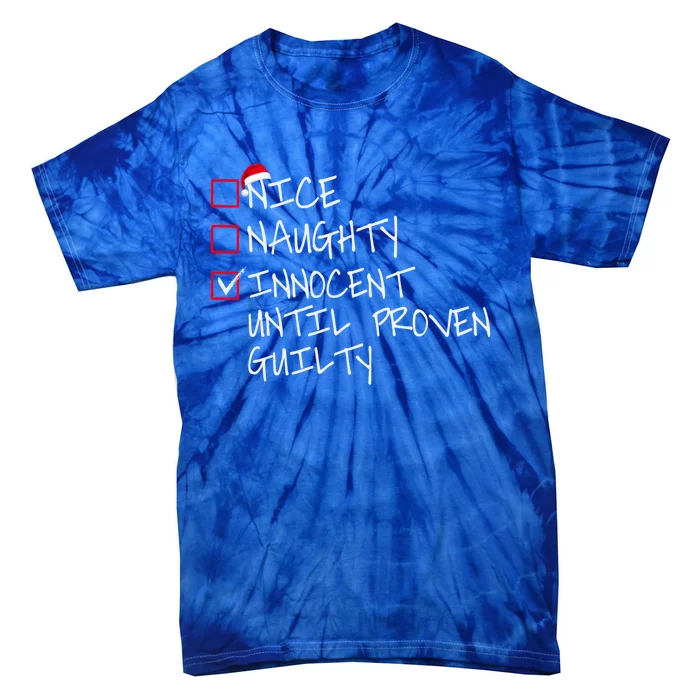 Nice Naughty Innocent Until Proven Guilty Gift Tie-Dye T-Shirt