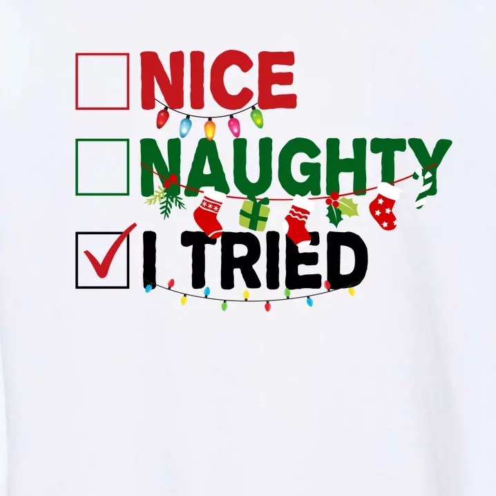 Nice Naughty I Tried Funny Christmas Checklist Garment-Dyed Sweatshirt