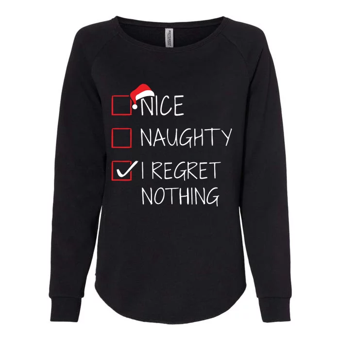 Nice Naughty I Regret Nothing Christmas List For Santa Claus Womens California Wash Sweatshirt