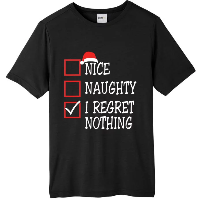 Nice Naughty I Regret Nothing Christmas List Santa Claus ChromaSoft Performance T-Shirt