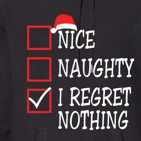 Nice Naughty I Regret Nothing Christmas List Santa Claus Premium Hoodie