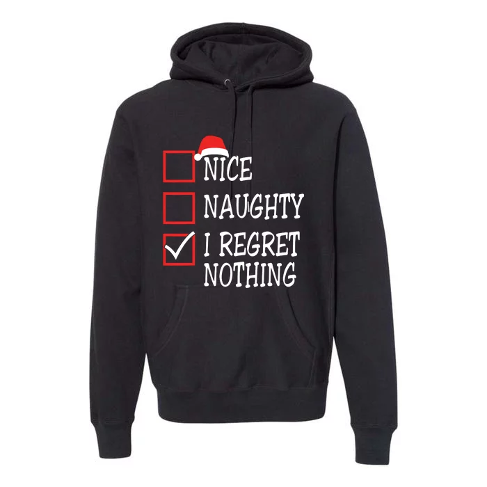 Nice Naughty I Regret Nothing Christmas List Santa Claus Premium Hoodie