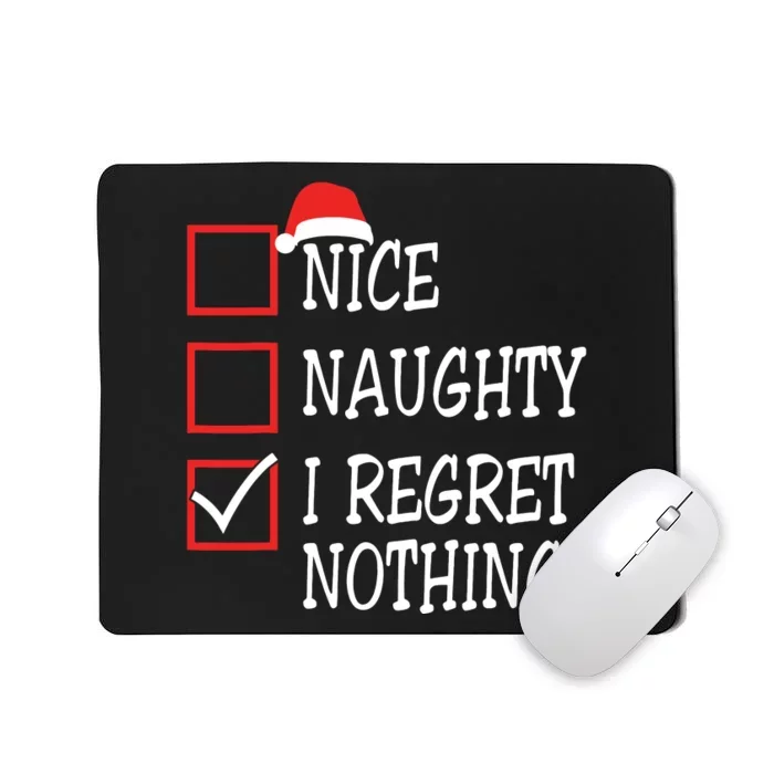 Nice Naughty I Regret Nothing Christmas List Santa Claus Mousepad