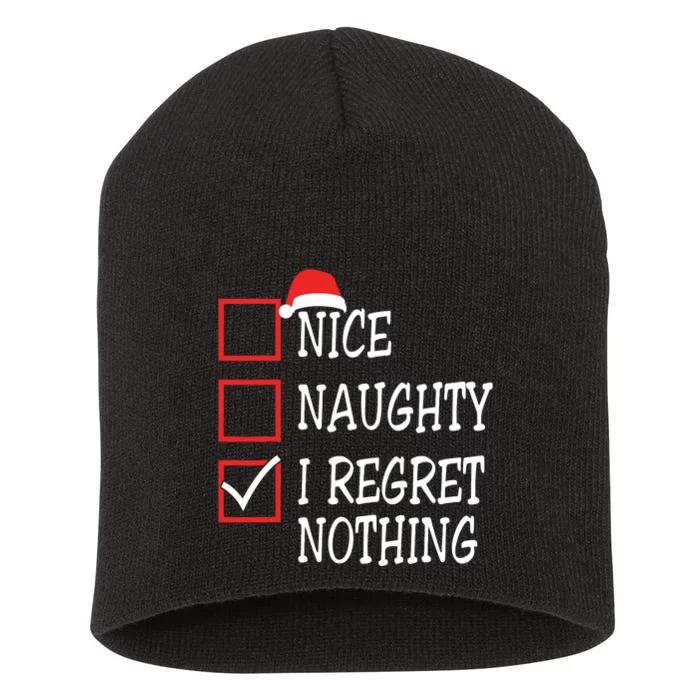 Nice Naughty I Regret Nothing Christmas List Santa Claus Short Acrylic Beanie