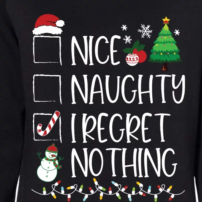 Nice Naughty I Regret Nothing Christmas List Santa Claus Womens California Wash Sweatshirt