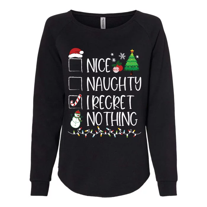 Nice Naughty I Regret Nothing Christmas List Santa Claus Womens California Wash Sweatshirt