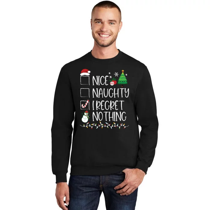 Nice Naughty I Regret Nothing Christmas List Santa Claus Tall Sweatshirt