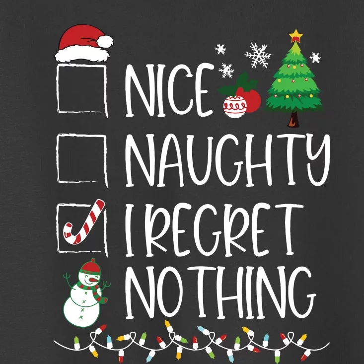 Nice Naughty I Regret Nothing Christmas List Santa Claus Toddler T-Shirt