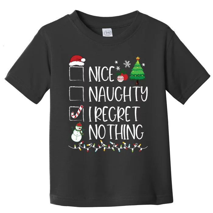 Nice Naughty I Regret Nothing Christmas List Santa Claus Toddler T-Shirt