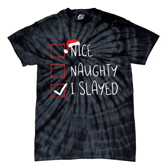 Nice Naughty I Slayed Christmas List Xmas Santa Claus Tie-Dye T-Shirt