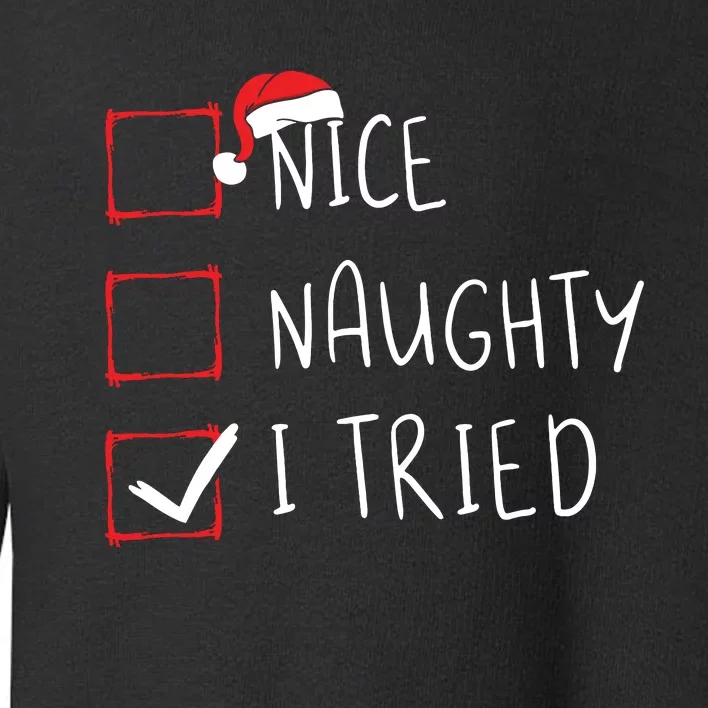 Nice Naughty I Tried Christmas List Xmas Santa Claus Toddler Sweatshirt