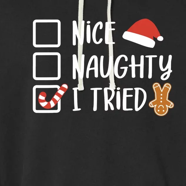 Nice Naughty I Tried Santas Naughty List Funny Christmas Garment-Dyed Fleece Hoodie