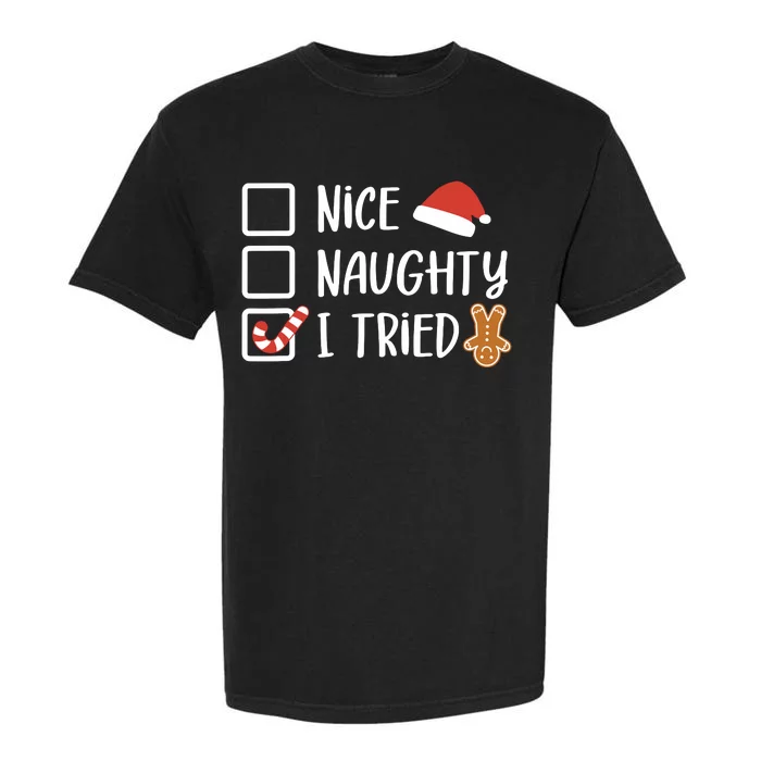 Nice Naughty I Tried Santas Naughty List Funny Christmas Garment-Dyed Heavyweight T-Shirt