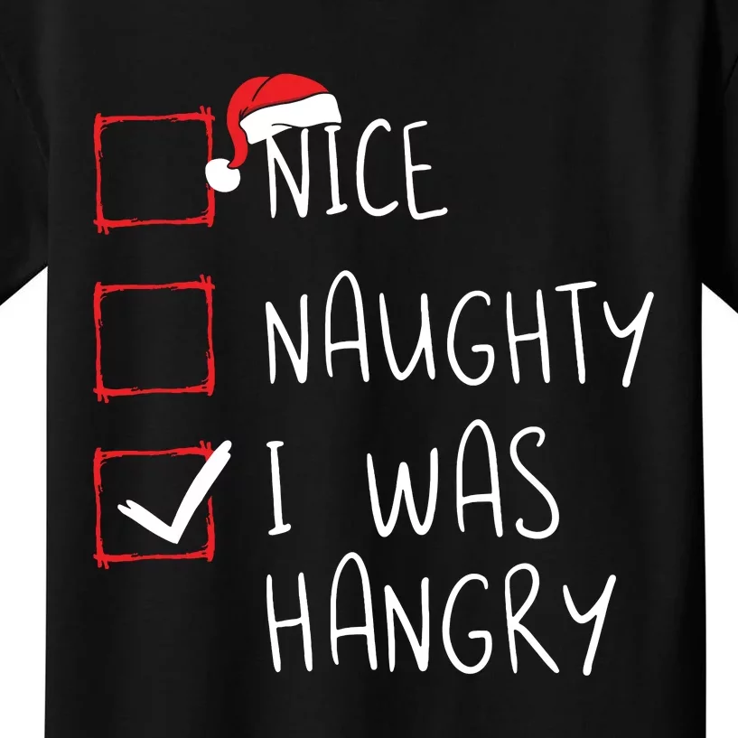 Nice Naughty I Was Hangry Christmas List Xmas Santa Claus Kids T-Shirt