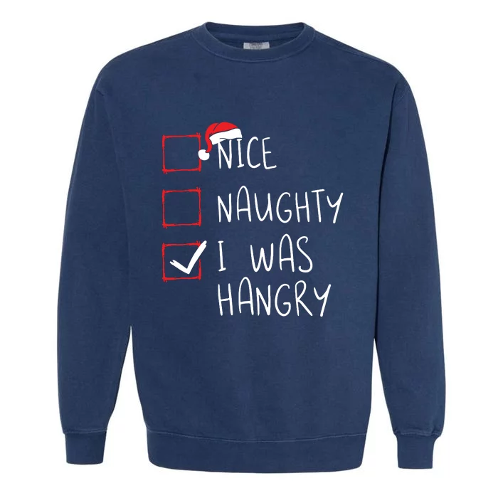 Nice Naughty I Was Hangry Christmas List Xmas Santa Claus Garment-Dyed Sweatshirt