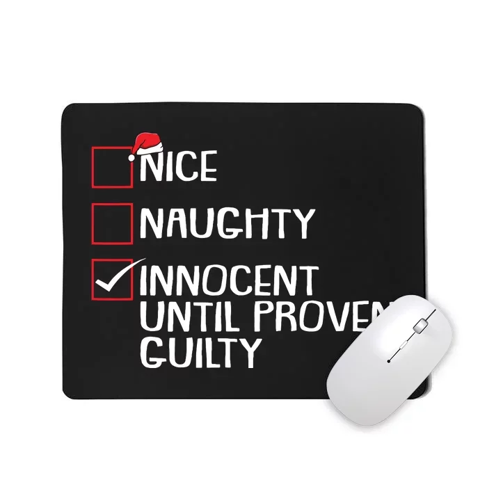 Nice Naughty Innocent Until Proven Guilty Christmas List Mousepad