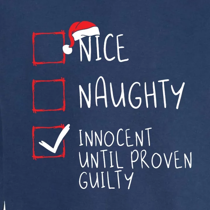 Nice Naughty Innocent Until Proven Guilty Christmas List Garment-Dyed Sweatshirt