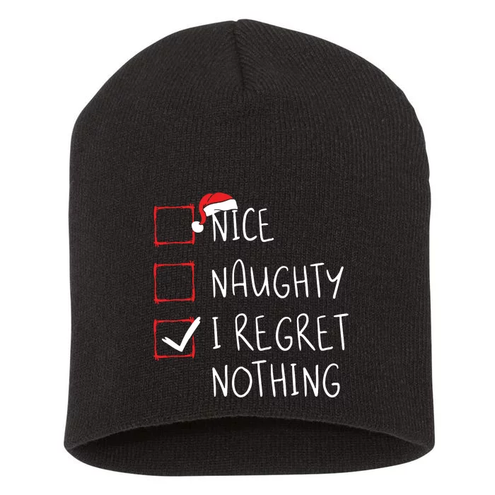 Nice Naughty I Regret Nothing Christmas List Santa Claus Short Acrylic Beanie