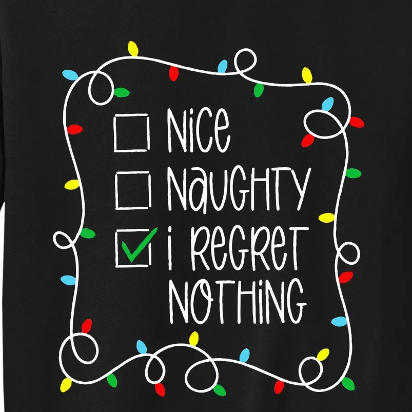 Nice Naughty I Regret Nothing Christmas List Santa Claus Tall Sweatshirt