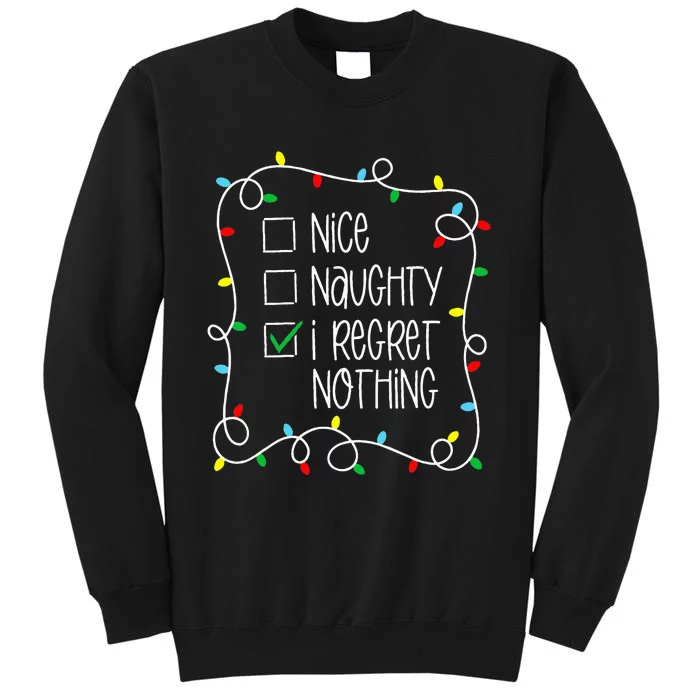 Nice Naughty I Regret Nothing Christmas List Santa Claus Tall Sweatshirt