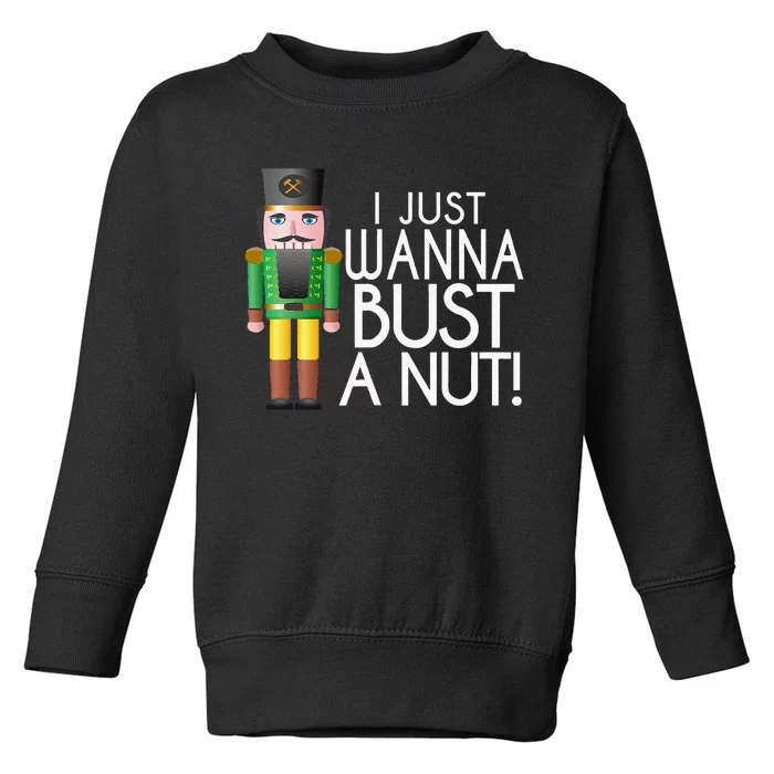 Naughty Nutcracker I Just Wanna Bust A Nut Funny Toddler Sweatshirt