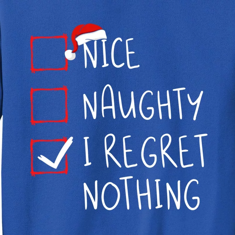 Nice Naughty I Regret Nothing Christmas List Santa Claus Gift Tall Sweatshirt