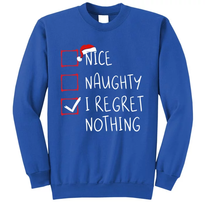 Nice Naughty I Regret Nothing Christmas List Santa Claus Gift Tall Sweatshirt