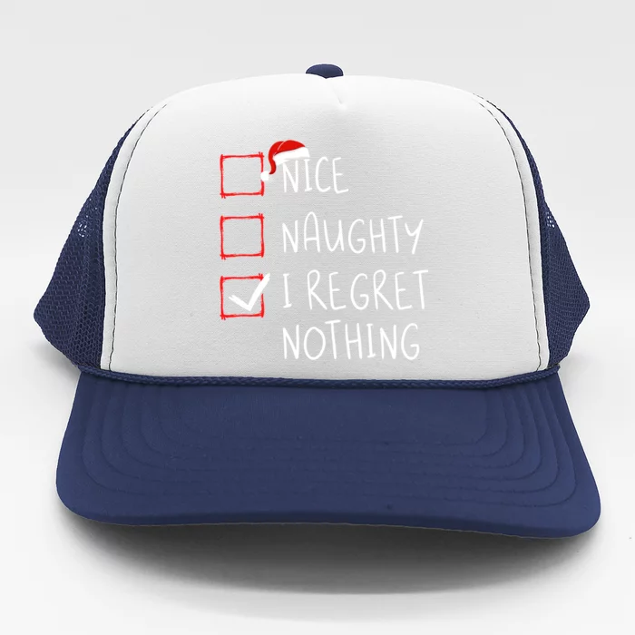 Nice Naughty I Regret Nothing Christmas List Santa Claus Gift Trucker Hat