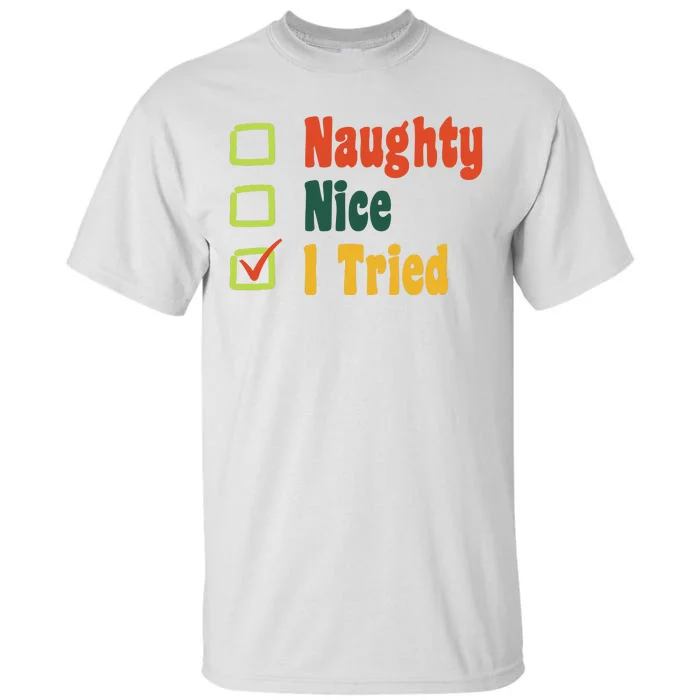 Naughty Nice I Tried Funny Christmas Tall T-Shirt