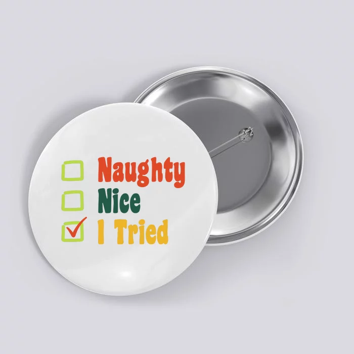 Naughty Nice I Tried Funny Christmas Button