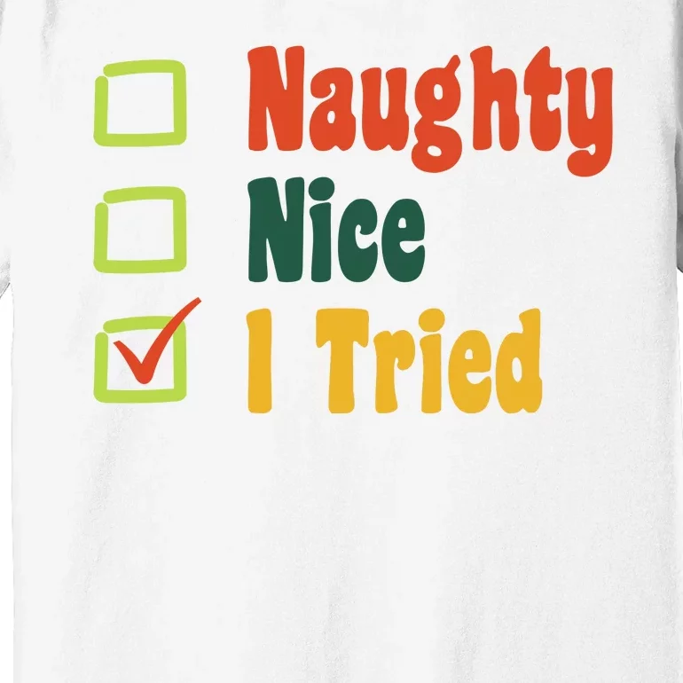 Naughty Nice I Tried Funny Christmas Premium T-Shirt