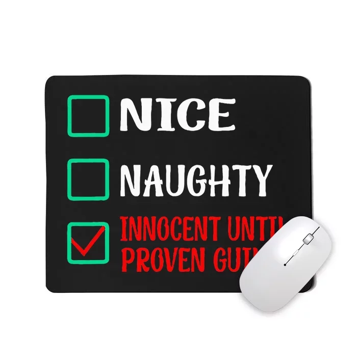 Nice Naughty Innocent Until Proven Guilty Xmas Mousepad