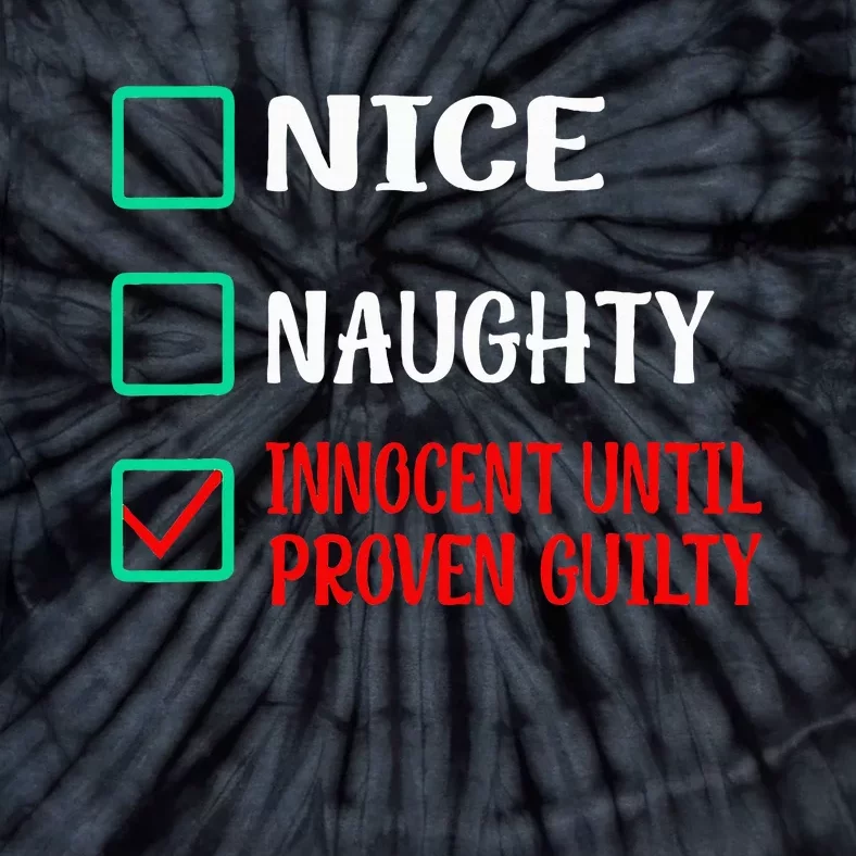 Nice Naughty Innocent Until Proven Guilty Xmas Tie-Dye T-Shirt