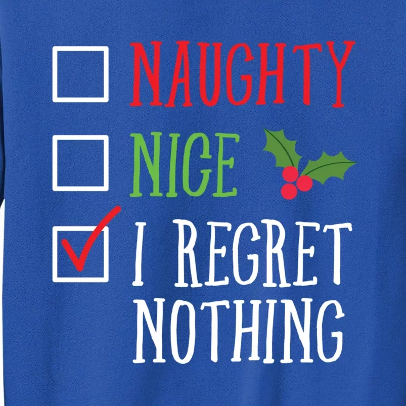 Naughty Nice I Regret Nothing Funny Christmas List Gift Tall Sweatshirt