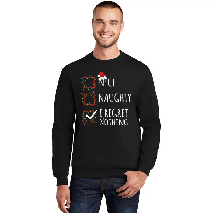 Nice Naughty I Regret Nothing Christmas List Tall Sweatshirt