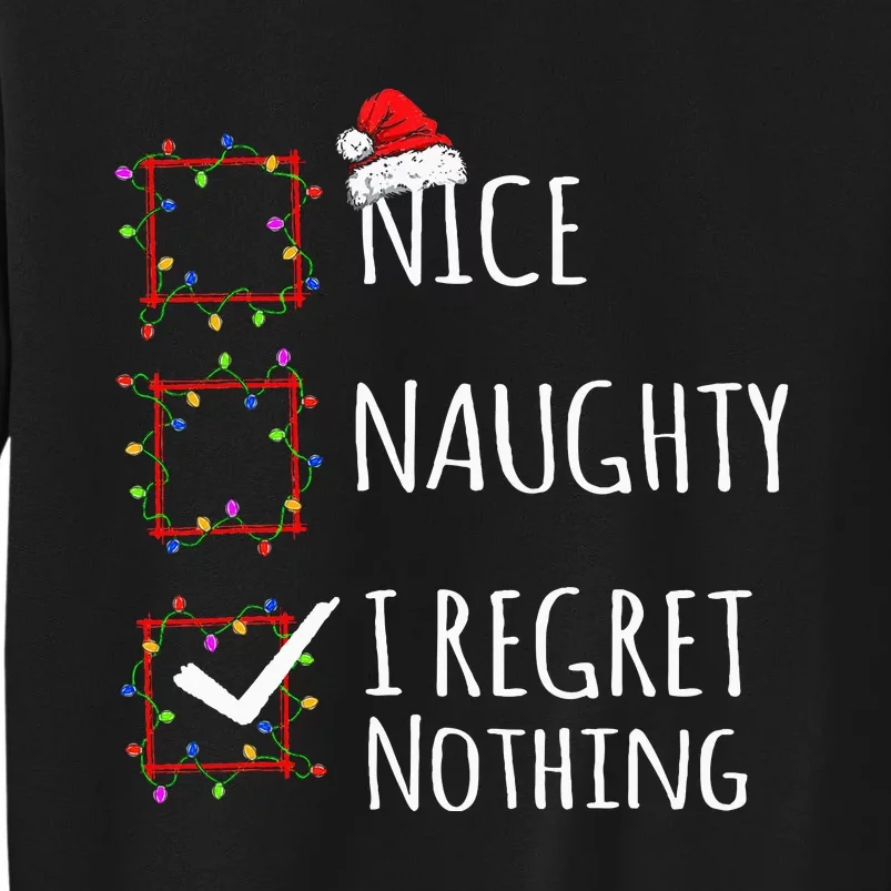 Nice Naughty I Regret Nothing Christmas List Tall Sweatshirt