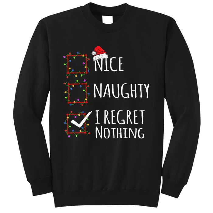 Nice Naughty I Regret Nothing Christmas List Tall Sweatshirt