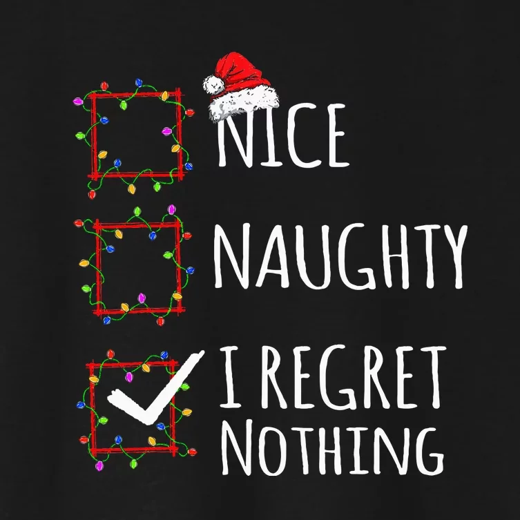 Nice Naughty I Regret Nothing Christmas List Women's Crop Top Tee