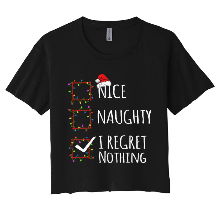 Nice Naughty I Regret Nothing Christmas List Women's Crop Top Tee