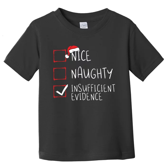 Nice Naughty Insufficient Evidence Christmas Santa Claus Toddler T-Shirt