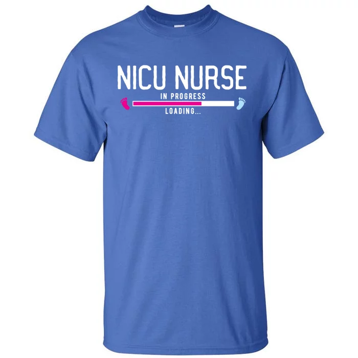 Nicu Nurse In Progress Icu Nurse School Nicu Nurse Meaningful Gift Tall T-Shirt