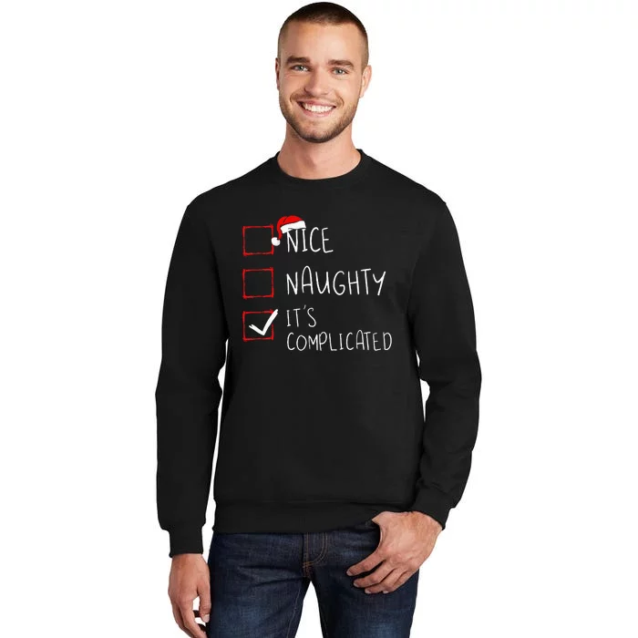 Nice Naughty ItS Complicated Christmas List Santa Claus Tall Sweatshirt